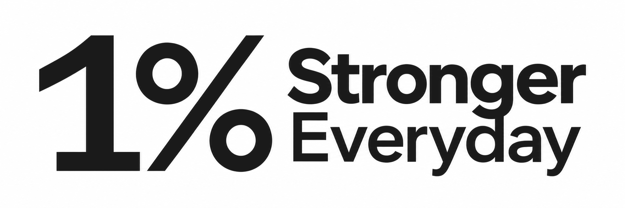 1% Stronger Everyday